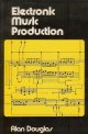 （英）ELECTRONIC MUSIC PRODUCTION■Alan Douglas （アラン・ダグラス） 著　1973年
