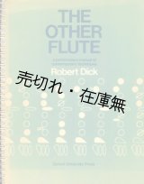 画像: （英）THE OTHER FLUTE  a performance manual of contemporary techniques■Robert Dick （ロバート・ディック）著　1975年