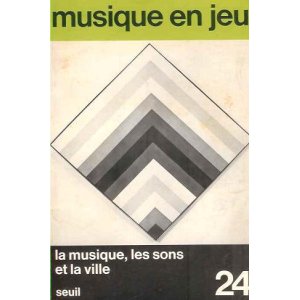 画像: （仏） 『musique en jeu』 No.24: La musique, les sons et la ville　☆フランスの現代音楽雑誌